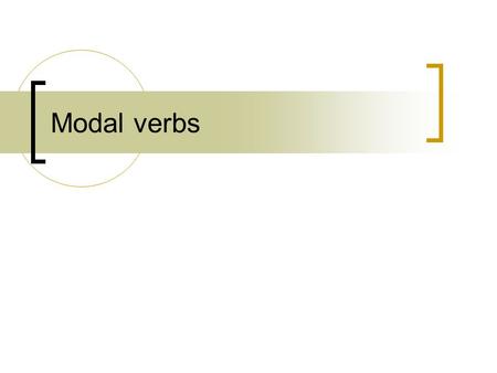 Modal verbs. eg1471/jc/dec2008 Forms of Modals Modals do not take third person -s √ The nurse can give the injection. x The nurse cans give the injection.