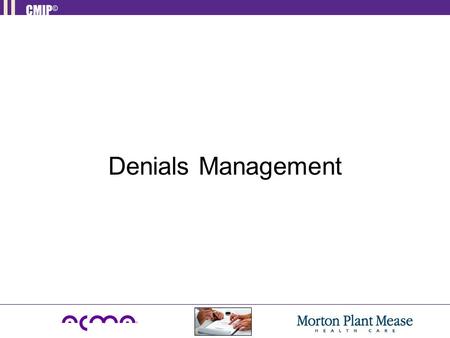 Denials Management. Objectives To understand the types of denials. Describe the Appeal Process. Learn Denial Prevention strategies. Differentiate between.