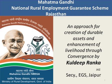 Mahatma Gandhi National Rural Employment Guarantee Scheme Rajasthan An approach for creation of durable assets and enhancement of livelihood through Convergence.