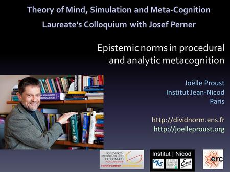 Epistemic norms in procedural and analytic metacognition Joëlle Proust Institut Jean-Nicod Paris   Theory.