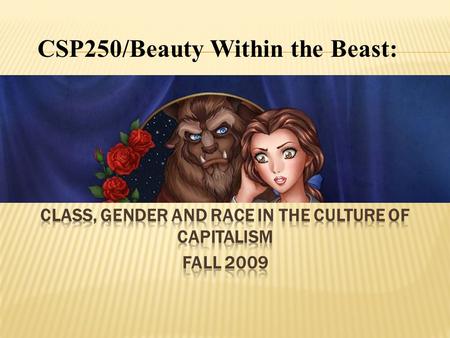 CSP250/Beauty Within the Beast:. The Sociocultural System  1) SuperStrucrure: The mental life of the system (Ideas, believes, values, norm  2) Structure:
