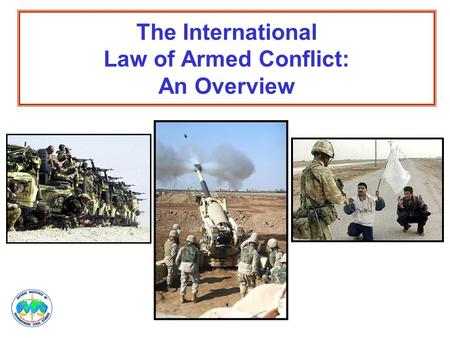The International Law of Armed Conflict: An Overview