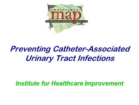 Preventing Catheter-Associated Urinary Tract Infections