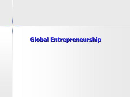 Global Entrepreneurship. Questions Why Are Some: People More Entrepreneurial than Others? Organizations More Entrepreneurial than Others? Regions More.