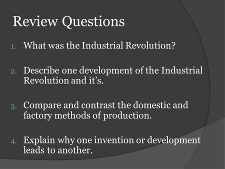 Review Questions What was the Industrial Revolution?