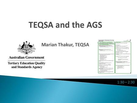 1:30 – 2:30. TEQSA: A New Regulatory Agency for Australian Higher Education Marian Thakur Regulatory Risk and Information.