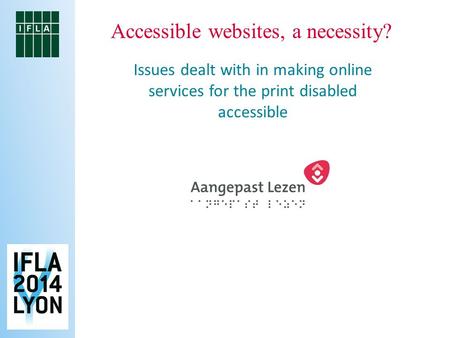 Accessible websites, a necessity? Issues dealt with in making online services for the print disabled accessible.