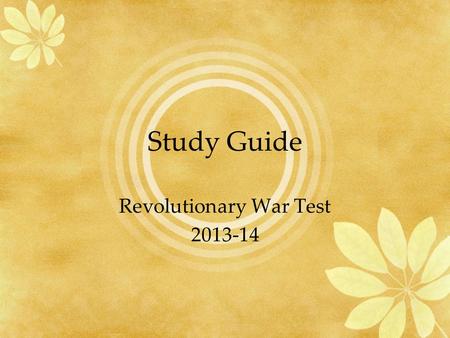 Study Guide Revolutionary War Test 2013-14. The French and Indian War.
