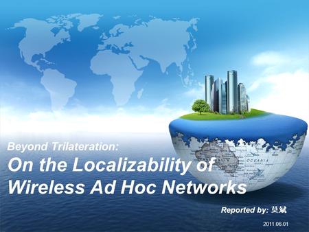 2011.06.01 Beyond Trilateration: On the Localizability of Wireless Ad Hoc Networks Reported by: 莫斌.