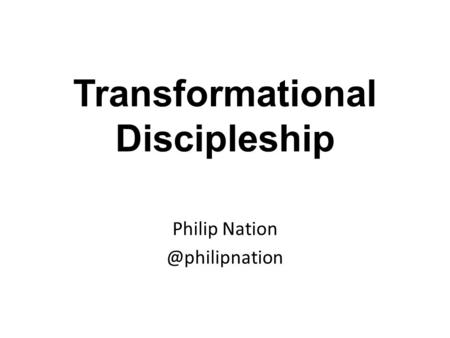 Transformational Discipleship Philip