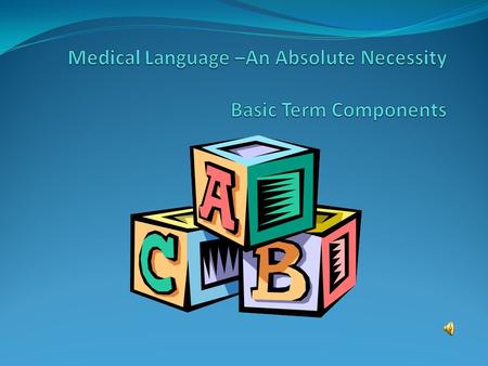 Medical Language Medical words are usually formed of: Roots, which indicate body parts (usually) Suffixes, which are added to roots at end Prefixes,