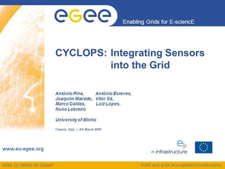 EGEE-III INFSO-RI-222667 Enabling Grids for E-sciencE www.eu-egee.org EGEE and gLite are registered trademarks CYCLOPS:Integrating Sensors into the Grid.