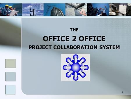 1 THE OFFICE 2 OFFICE PROJECT COLLABORATION SYSTEM.