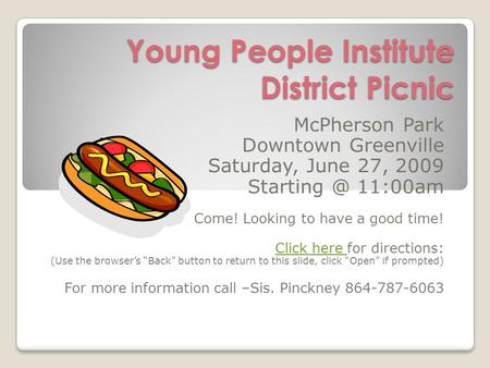 Young People Institute District Picnic McPherson Park Downtown Greenville Saturday, June 27, 2009 11:00am Come! Looking to have a good time!