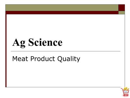Ag Science Meat Product Quality.