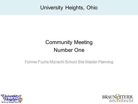 Community Meeting Number One Former Fuchs Mizrachi School Site Master Planning University Heights, Ohio.