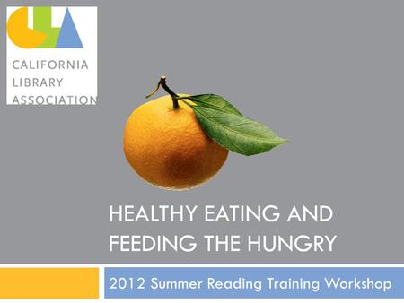 HEALTHY EATING AND FEEDING THE HUNGRY 2012 Summer Reading Training Workshop.