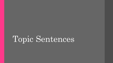 Topic Sentences.