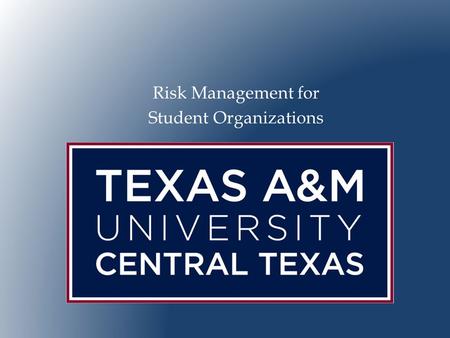 Risk Management for Student Organizations.  Provide an overview of risk management.  Familiarize leaders of student organizations with risk assessment.