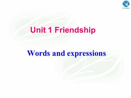 Unit 1 Friendship Words and expressions. 1. add: add…to… 加；增加 add … up 加起来 add up to 加起来总和是；等于 eg. Add your scores up and we’ll see who won. These numbers.