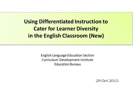 English Language Education Section Curriculum Development Institute Education Bureau Using Differentiated Instruction to Cater for Learner Diversity in.