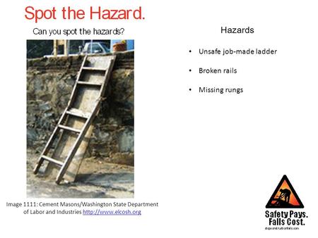 Hazards Image 1111: Cement Masons/Washington State Department of Labor and Industries  Unsafe job-made ladder.