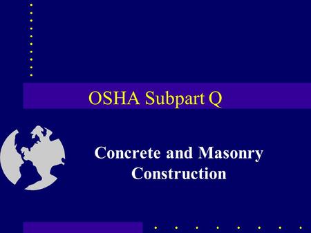 OSHA Subpart Q Concrete and Masonry Construction.