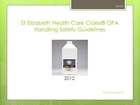 St Elizabeth Health Care Cidex® OPA Handling Safety Guidelines 2012 4/1/12 Tia Gonnella 2012.