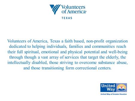 Volunteers of America, Texas a faith based, non-profit organization dedicated to helping individuals, families and communities reach their full spiritual,