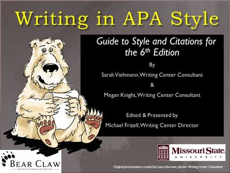 Writing in APA Style Original presentation created by Laura Burrows, former Writing Center Consultant.