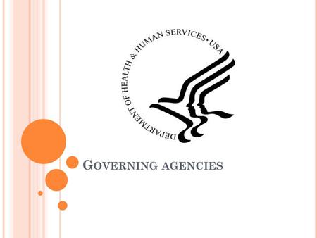 G OVERNING AGENCIES. Agencies, like the FDA, EPA, OSHA and at least 50 others, are called regulatory or “governing” agencies, because they are empowered.