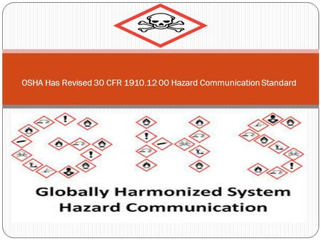 OSHA Has Revised 30 CFR 1910.12 00 Hazard Communication Standard.