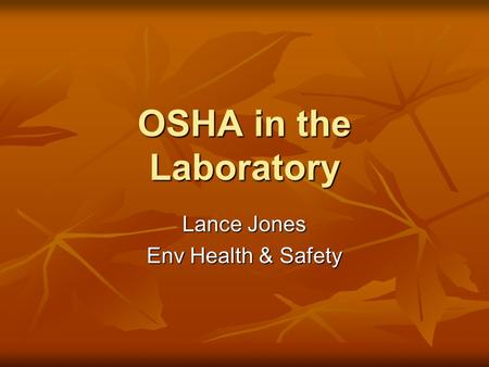 OSHA in the Laboratory Lance Jones Env Health & Safety.