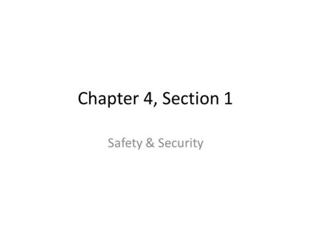 Chapter 4, Section 1 Safety & Security. Proper Lifting Procedures Place your feet shoulder-width apart. Grasp the item with both hands. Bend at the knees;