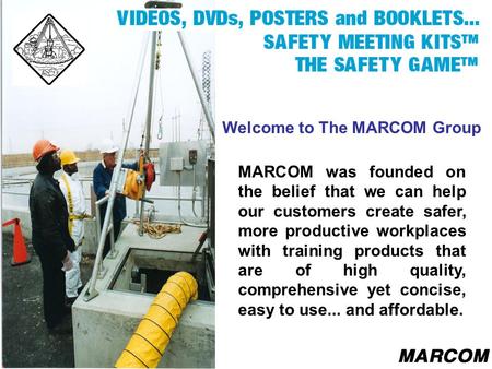 Welcome to The MARCOM Group MARCOM was founded on the belief that we can help our customers create safer, more productive workplaces with training products.