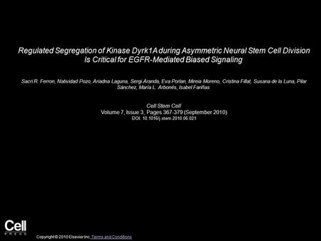 Regulated Segregation of Kinase Dyrk1A during Asymmetric Neural Stem Cell Division Is Critical for EGFR-Mediated Biased Signaling Sacri R. Ferron, Natividad.