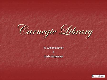 Carnegie Library By Cherisse Brady & Krista Wassenaar.