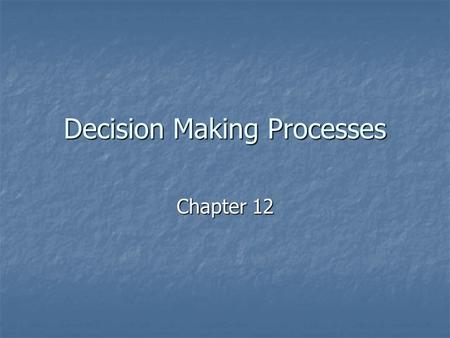 Decision Making Processes Chapter 12. Good Terms to Know Organizational Decision-making Organizational Decision-making Problem identification Problem.