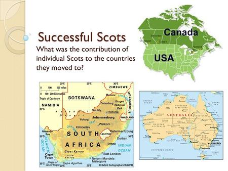 Successful Scots What was the contribution of individual Scots to the countries they moved to?