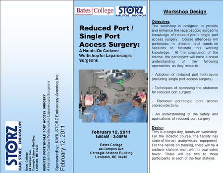 Workshop Design Objectives The workshop is designed to provide and enhance the laparoscopic surgeon’s knowledge of reduced port / single port access surgery.