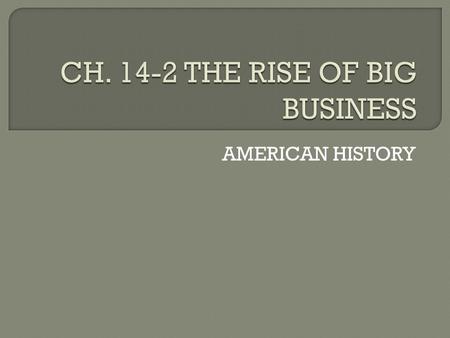 CH THE RISE OF BIG BUSINESS