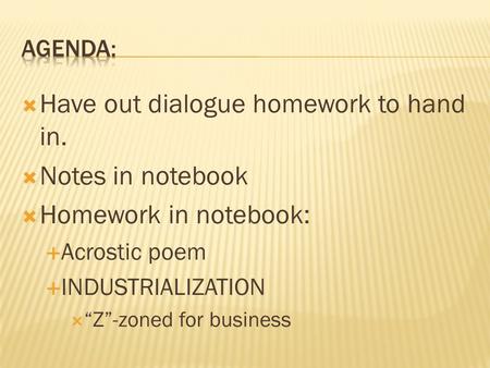 Have out dialogue homework to hand in. Notes in notebook