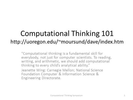 Computational Thinking 101  “Computational thinking is a fundamental skill for everybody, not just for computer.