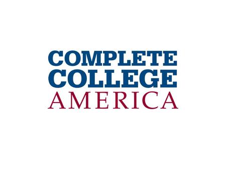 Founded in 2009 with a single focus on working with states to: A SINGLE MISSION  Work with states to significantly increase the number of college graduates.