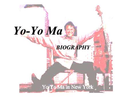 Yo-Yo Ma BIOGRAPHY. Yo-Yo Ma gave his first public recital at age 5 and by the time he was 19 was being compared with such masters as Rostropovich and.