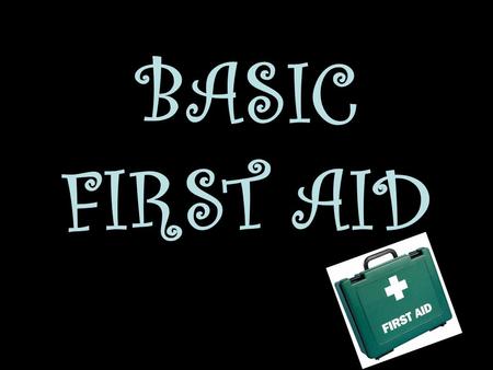 BASIC FIRST AID. First Aid? Is the immediate assistance or treatment given to someone before the arrival of medical staff/ ambulance.