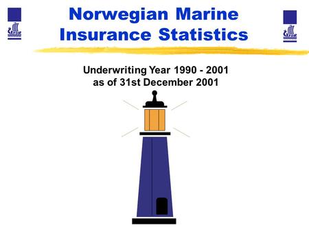 Norwegian Marine Insurance Statistics Underwriting Year 1990 - 2001 as of 31st December 2001.