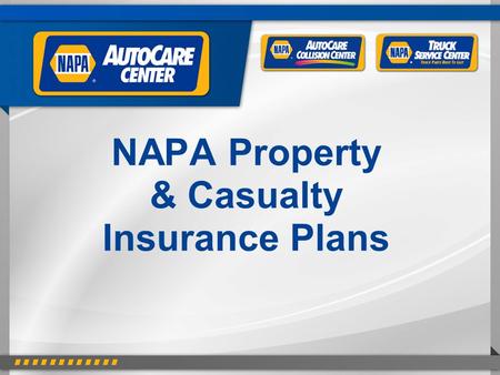 NAPA Property & Casualty Insurance Plans.  What Is It? - Property and casualty business insurance…  Protects a person or business against loss or the.