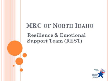 MRC OF N ORTH I DAHO Resilience & Emotional Support Team (REST)