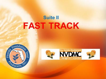 Suite II FAST TRACK. FAST TRACK IFAS, FFSP, NVDMC A means of moving experimental fresh selections to Florida growers for non-commercial evaluation. Florida.